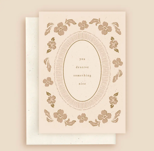 'You Deserve Something Nice' Rosemark Press Card